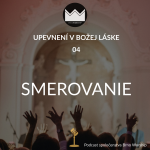 Obrázek epizody Upevnení v Božej láske 04 - Smerovanie