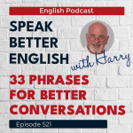 Obrázek epizody Speak Better English with Harry | Episode 521