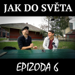 Obrázek epizody JAK DO SVĚTA 06 - ONDŘEJ BLAŽEK