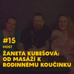 Obrázek epizody #15. Žaneta Kubešová: Od masáží k rodinnému koučinku
