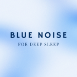 Obrázek epizody Blue Noise Sleepscape | Deep Blue Noise for Sleep
