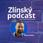 Obrázek epizody Zlínský podcast - Roman Zelenka