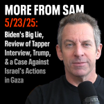 Obrázek epizody #416 — “More From Sam”: Biden's Big Lie, Review of Tapper Interview, Trump, & a Case Against Israel's Actions in Gaza
