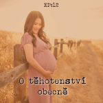 Obrázek epizody EP12: O těhotenství obecně