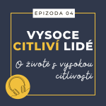 Obrázek epizody Ep. 04: O životě s vysokou citlivostí