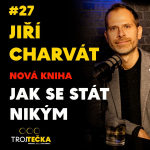 Obrázek epizody #27 Jiří Charvát - Jak se stát nikým - NOVÁ KNIHA