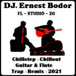 Obrázek epizody DJ. Ernest Bodor - FL Chillstep Chillout Guitar & Flute Trap Remix 2021