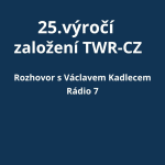 Obrázek epizody Rozhovor Rádia 7 s Václavem Kadlecem | 25. výročí založení TWR-CZ
