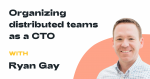 Obrázek epizody Ep. 003: Ryan Gay - CTO of Decision Lens on organizing distributed teams