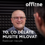 Obrázek epizody Radovan Vaculík: To, co děláte, musíte milovat