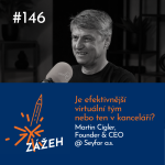 Obrázek epizody 146: Martin Cígler | Je efektivnější virtuální tým nebo ten v kanceláři