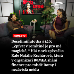 Obrázek epizody Desetiminutovka #140: „Zpívat v romštině je pro mě magické,“ říká nová zpěvačka Kale Natálie Kuchárová, která v organizaci ROMEA shání finance pro mladé Romy i nezávislá média