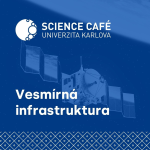 Obrázek epizody Science Café Univerzita Karlova – Vesmírná infrastruktura