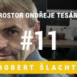 Obrázek epizody Prostor Ondřeje Tesárka #11 - Robert Šlachta