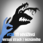 Obrázek epizody 138: Tři odvážlivci versus strach z neznámého