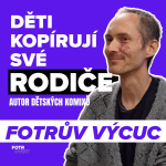 Obrázek epizody FOTRŮV VÝCUC z Děti nás kopírují víc, než si myslíme | Matúš Teplický - Díl 109.