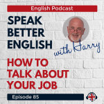 Obrázek epizody Speak Better English with Harry | Episode 85