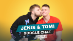Obrázek epizody JENIS & TOMI - Kdo má více zkušeností se ženami? #1 |GOOGLE CHAT|