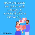 Obrázek epizody Vztahy – KOMUNIKACE NA ZÁKLADĚ LÁSKY A KRÁSNĚJŠÍCH VZTAHŮ, (Inspirace témat z knih Pět jazyků lásky - Gary Chapman, Výchova bez poražených - Thomas Gordon)