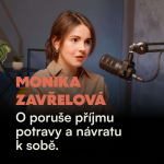 Obrázek epizody „Dlouho jsem měla pocit, že nejsem dost.“ Monika Zavřelová otevřeně o poruše příjmu potravy a návratu k sobě.