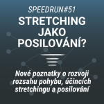 Obrázek epizody Stretching je posilování? - Nové poznatky o rozsahu pohybu - Speedrun #51