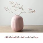 Obrázek epizody #40 Minimalistický díl o minimalismu