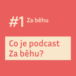 Obrázek epizody #1 Co je podcast „Za běhu“, jak vznikl a proč vás chce rozhýbat?