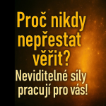Obrázek epizody Proč nikdy nepřestat věřit Neviditelné síly pracují pro vás!
