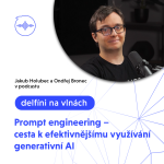 Obrázek epizody 22: Prompt engineering - cesta k efektivnějšímu využívání generativní AI