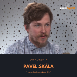 Obrázek epizody Pavel Skála – divadelník: Jsem líný workoholik