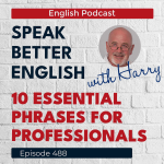 Obrázek epizody Speak Better English with Harry | Episode 488