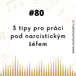 Obrázek epizody Tři tipy pro práci pod narcistickým šéfem