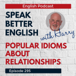 Obrázek epizody Speak Better English with Harry | Episode 295