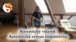Obrázek epizody Autentický víkend: Autenticita versus impulzivita