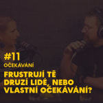Obrázek epizody #11. Frustrují tě druzí lidé, nebo vlastní očekávání?