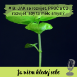 Obrázek epizody #19 JAK se rozvíjet, PROČ a CO rozvíjet, aby to mělo smysl?