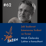 Obrázek epizody 62: Mirek Čáslavský | Jak budovat kmenovou hrdost ve firmě