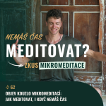 Obrázek epizody #62 Objev kouzlo MIKROMEDITACÍ: Jak meditovat, i když nemáš čas