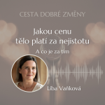 Obrázek epizody Jakou cenu tělo platí za nejistotu, a co je za tím - Líba Vaňková
