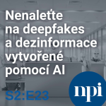 Obrázek epizody Nenaleťte na deepfakes a dezinformace vytvořené pomocí AI | S2:E23
