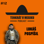 Obrázek epizody TENKRÁT V MEXIKU PODCAST - LUKÁŠ POSPÍŠIL #12 BARBERSHOP CHARISMA