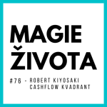 Obrázek epizody #76 - MAGIE ŽIVOTA - Robert Kiyosaki | Cashflow Kvadrant | Bav se a Investuj