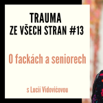 Obrázek epizody Trauma ze všech stran #13 - O fackách a seniorech s Lucií Vidovićovou