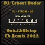 Obrázek epizody DJ. Ernest Bodor - FL Supreme Trap & Vocals Dub-Chillstep NV FX Remix 2022