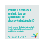 Obrázek epizody Trauma u seniorek a seniorů. Jak se vyrovnávají se stresovými událostmi?