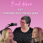 Obrázek epizody #37 „Neřvěte a tlačte!" O porodu, omdlévajících mužích i porodním násilí s asistentkou Janou
