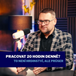 Obrázek epizody Pracovat 20 hodin denně? To není hrdinství, ale průser