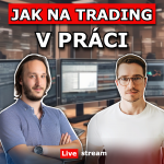 Obrázek epizody Jak na trading při zaměstnání – obchodování na burze vs. pracovní povinnosti, Live stream