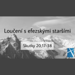 Obrázek epizody Loučení s efezskými staršími (Sk 20,17-38) | Jaroslav Kernal