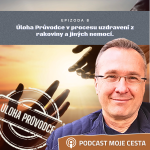 Obrázek epizody Epizoda č.8 - Úloha Průvodce v procesu uzdravení z rakoviny a jiných tzv. nevyléčitelných nemocí